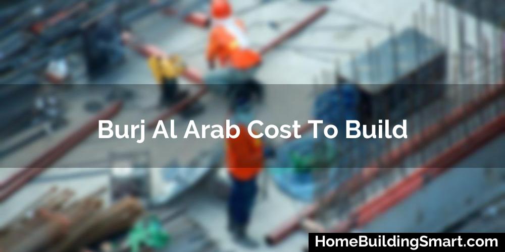 Burj Al Arab Cost To Build