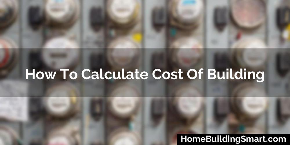 How To Calculate Cost Of Building
