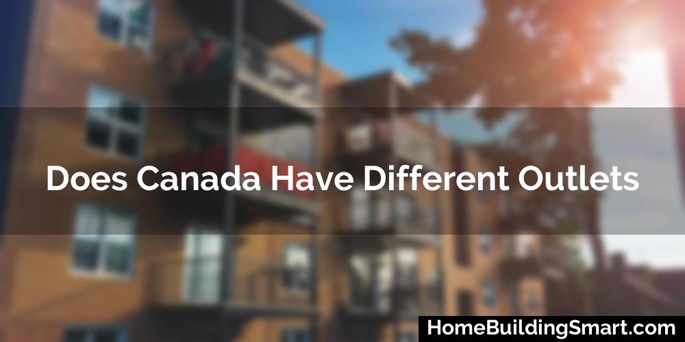 Does Canada Have Different Outlets