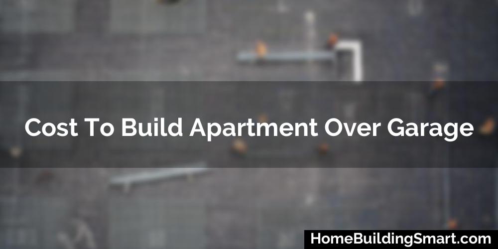 Cost To Build Apartment Over Garage