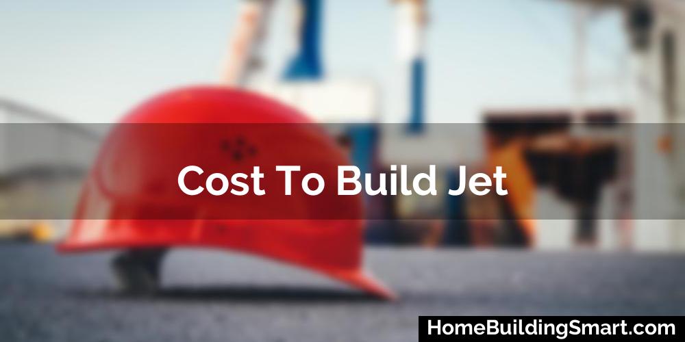 Cost To Build Jet