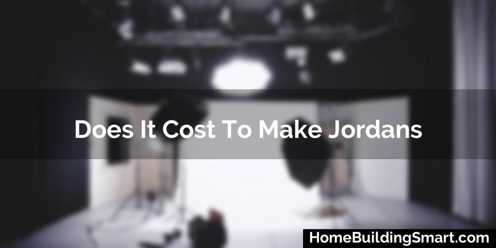 Does It Cost To Make Jordans