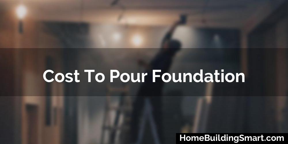 Cost To Pour Foundation