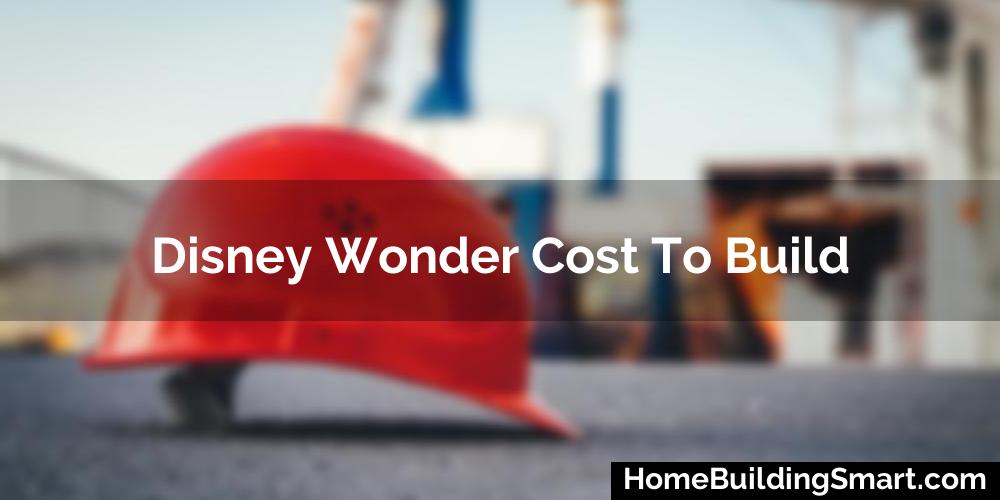 Disney Wonder Cost To Build