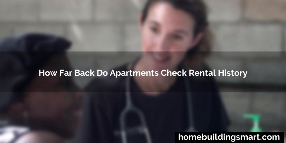 How Far Back Do Apartments Check Rental History