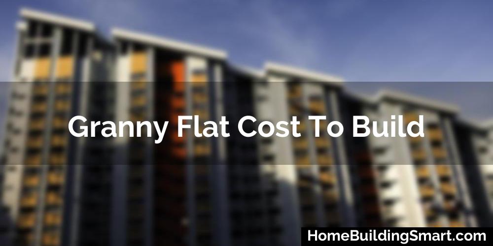 Granny Flat Cost To Build