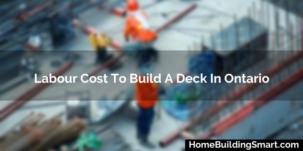 Labour Cost To Build A Deck In Ontario
