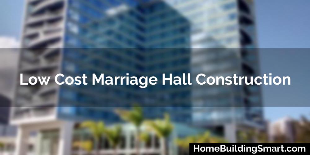 Low Cost Marriage Hall Construction