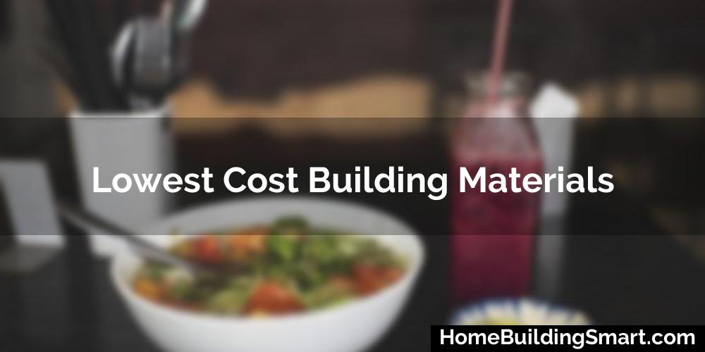 Lowest Cost Building Materials