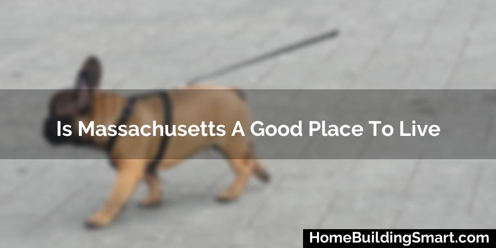 Is Massachusetts A Good Place To Live? (2023)