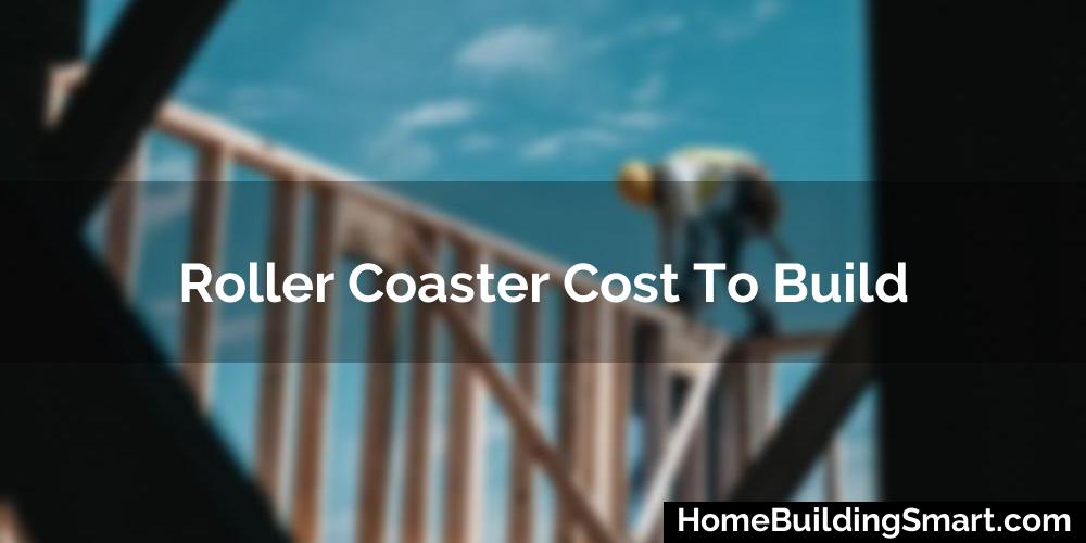 Roller Coaster Cost To Build