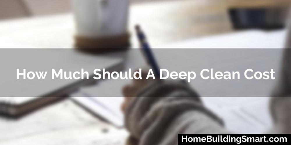 How Much Should A Deep Clean Cost