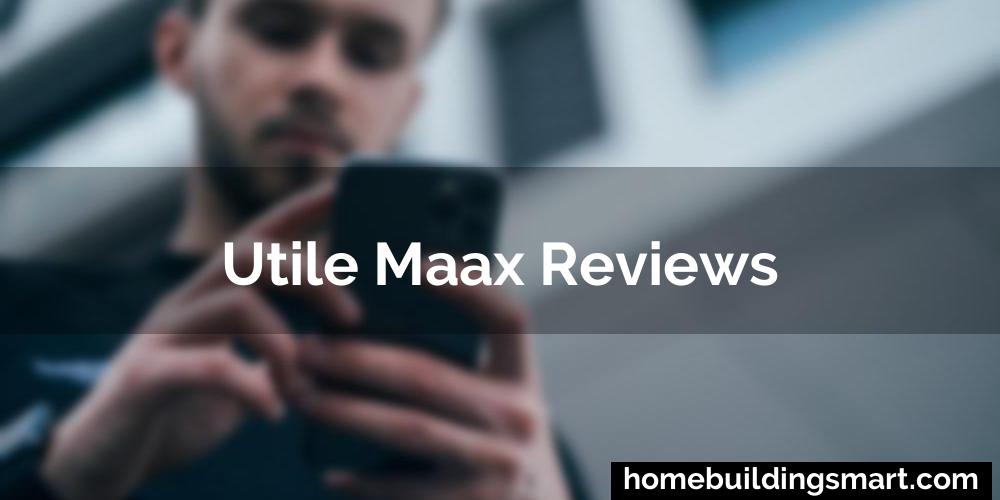 Utile Maax Reviews