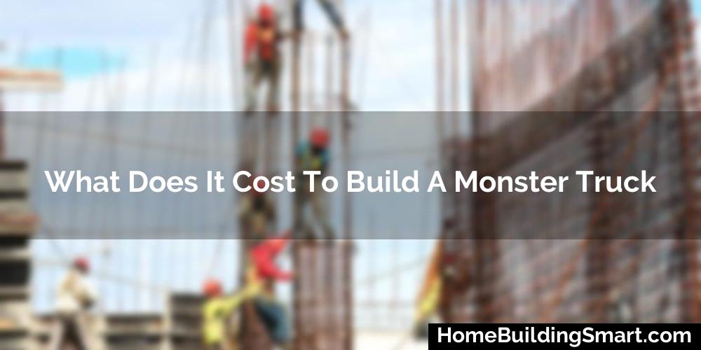 What Does It Cost To Build A Monster Truck