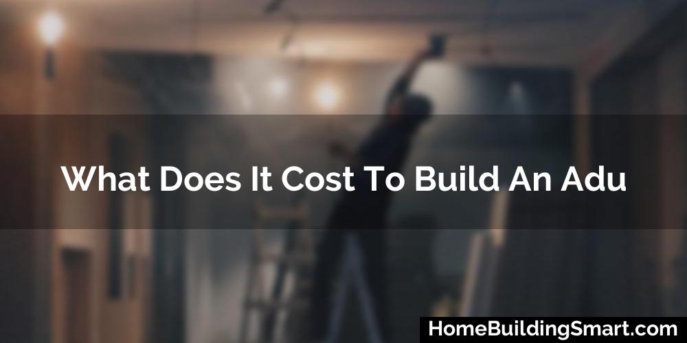 What Does It Cost To Build An Adu
