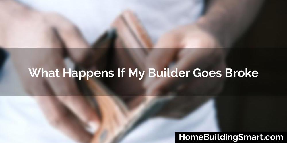 What Happens If My Builder Goes Broke